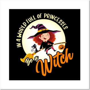 In a world full of princesses be a witch Posters and Art